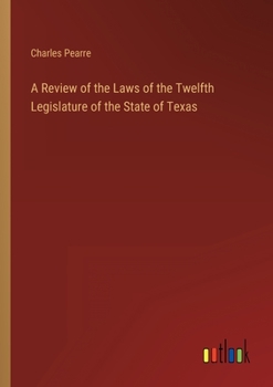 Paperback A Review of the Laws of the Twelfth Legislature of the State of Texas Book