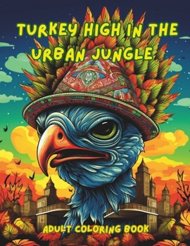 Paperback Turkey High In The Urban Jungle: Adult Coloring Book [Large Print] Book