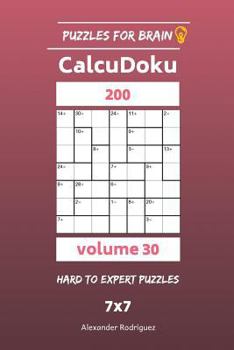 Paperback Puzzles for Brain - CalcuDoku 200 Hard to Expert Puzzles 7x7 vol. 30 Book