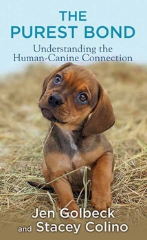 Library Binding The Purest Bond: Understanding the Humanï¿1/2canine Connection [Large Print] Book