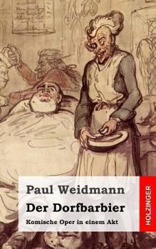 Paperback Der Dorfbarbier: Komische Oper in einem Akt [German] Book