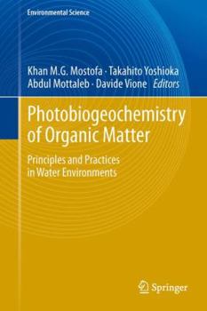 Hardcover Photobiogeochemistry of Organic Matter: Principles and Practices in Water Environments Book