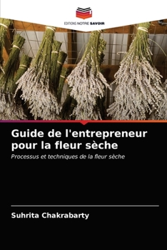 Paperback Guide de l'entrepreneur pour la fleur sèche [French] Book