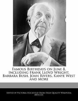 Famous Birthdays on June 8, Including Frank Lloyd Wright, Barbara Bush, Joan Rivers, Kanye West and More