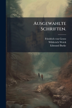 Ausgewahlte Schriften: Darstellung Des Verhaltnisses Zwischen England Und Spanien : Vor Und Bei Dem Ausbruche Des Kriegs Zwischen Beiden Machten