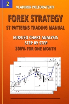 Paperback Forex Strategy: ST Patterns Trading Manual, EUR/USD Chart Analysis Step by Step, 300% for One Month Book