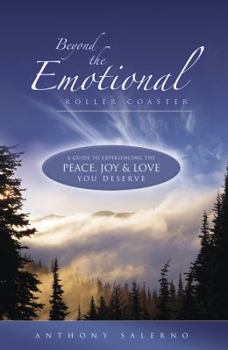 Paperback Beyond the Emotional Roller Coaster: A Guide to Experiencing the Peace, Joy & Love You Deserve Book