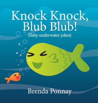 Hardcover Knock Knock, Blub Blub!: Fishy Underwater Jokes Book