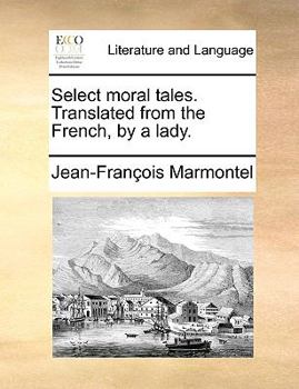 Paperback Select Moral Tales. Translated from the French, by a Lady. Book