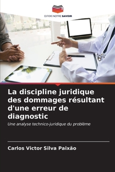 Paperback La discipline juridique des dommages résultant d'une erreur de diagnostic [French] Book