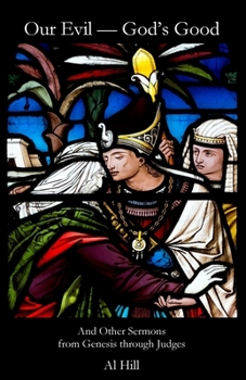 Paperback Our Evil--God's Good: And Other Sermons from Genesis through Joshua Book