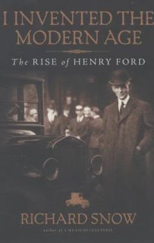 Hardcover I Invented the Modern Age: The Rise of Henry Ford Book