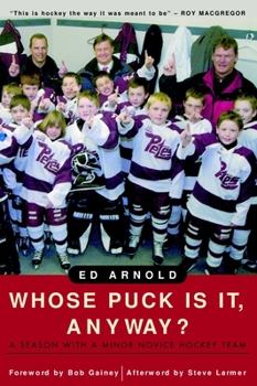 Paperback Whose Puck Is It, Anyway?: A Season with a Minor Novice Hockey Team Book