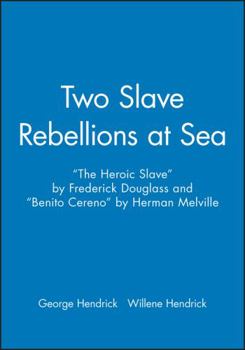 Paperback Two Slave Rebellions at Sea: The Heroic Slave by Frederick Douglass and Benito Cereno by Herman Melville Book