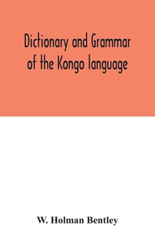 Paperback Dictionary and grammar of the Kongo language, as spoken at San Salvador, the ancient capital of the old Kongo empire, West Africa Book