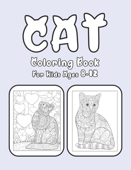 Cat Coloring Book For Kids Ages 8-12: Cat Book Of A Excellent Coloring Book for boys, girls, Adults and Kids Ages 8-12