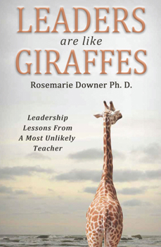 Paperback Leaders Are Like Giraffes: Leadership Lessons from a Most Unlikely Teacher Book