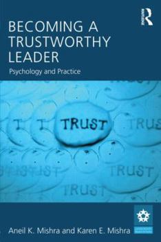 Becoming a Trustworthy Leader: Psychology and Practice
