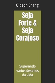 Paperback Seja Forte & Seja Corajoso: Superando vários desafios da vida [Portuguese] Book