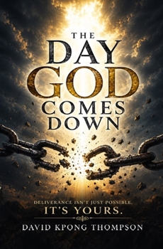 Paperback The Day God Comes Down: Deliverance Isn"t Just Possible, It"t Yours. Book