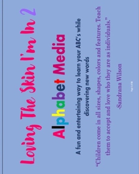 Loving The Skin I'm In 2: Alphabet Media