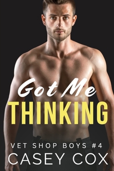 Got Me Thinking - Book #4 of the Vet Shop Boys