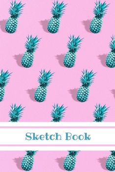 Paperback Sketch Book: Pineapple; 100 sheets/200 pages; 6" x 9" Book