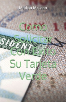 Paperback Como Solicitar Con Exito Su Tarjeta Verde [Spanish] Book
