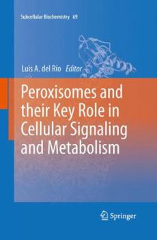 Paperback Peroxisomes and Their Key Role in Cellular Signaling and Metabolism Book