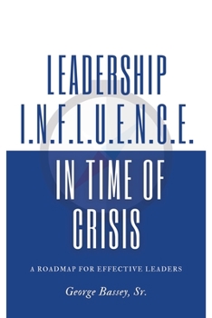 Paperback Leadership Influence in Time of Crisis: A Roadmap for Effective Leaders Book