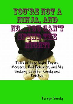 Paperback You're Not A Ninja, And No...You Can't Spend The Night! Book