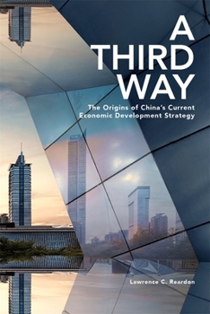 Hardcover A Third Way: The Origins of China's Current Economic Development Strategy Book