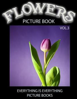 Paperback Flowers Picture Book Vol.3 (Everything Is Everything Picture Books): Everything Is Everything Picture Books Book