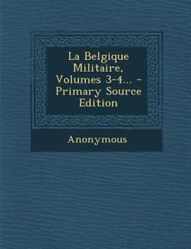 Paperback La Belgique Militaire, Volumes 3-4... - Primary Source Edition [French] Book