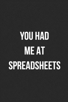 You Had Me At Spreadsheets: Blank Lined Journal For Accountants CPA Accountancy Notebook Accounting Coworker Gag Gift