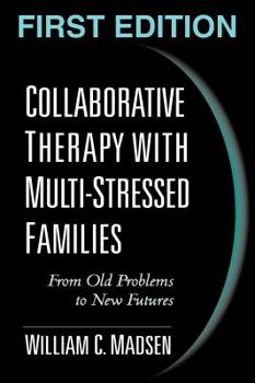 Hardcover Collaborative Therapy with Multi-Stressed Families: From Old Problems to New Futures Book