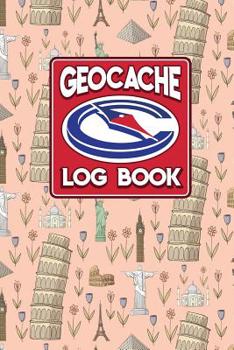 Geocache Log Book: Geocache Log Sheets, Geocaching Log Sheets, Geocaching Log, Geocaching Paper, Cute World Landmarks Cover
