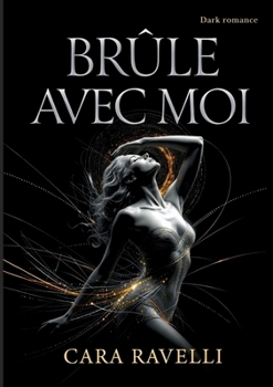 Brûle Avec Moi: La Promesse Qui Nous a Brisés (French Edition)