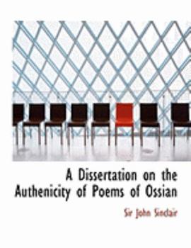 Paperback A Dissertation on the Authenicity of Poems of Ossian [Large Print] Book
