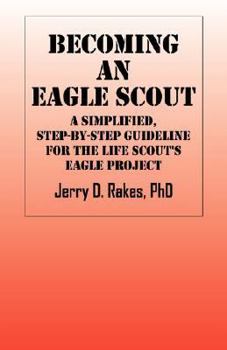 Paperback Becoming an Eagle Scout: A Simplified, Step by Step Guideline for the Life Scout's Eagle Project Book