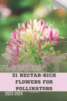 Paperback 31 Nectar-Rich Flowers for Pollinators: Become flowers expert Book