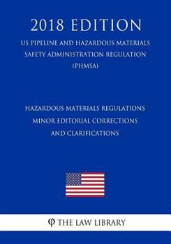 Hazardous Materials Regulations - Minor Editorial Corrections and Clarifications (US Pipeline and Hazardous Materials Safety Administration Regulation) (PHMSA)
