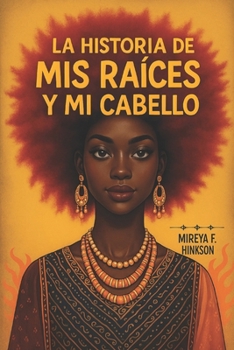 Paperback La Historia de Mis Raíces y Mi Cabello [Spanish] Book