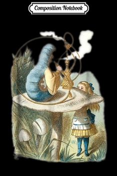 Composition Notebook: Smoking Blue Caterpillar - Alice in Wonderland  Journal/Notebook Blank Lined Ruled 6x9 100 Pages