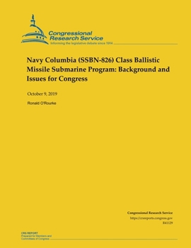 Navy Columbia (SSBN-826) Class Ballistic Missile Submarine Program: Background and Issues for Congress