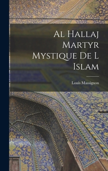 Hardcover Al Hallaj Martyr Mystique De L Islam [French] Book