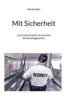 Paperback Mit Sicherheit: Licht und Schatten im privaten Sicherheitsgewerbe [German] Book