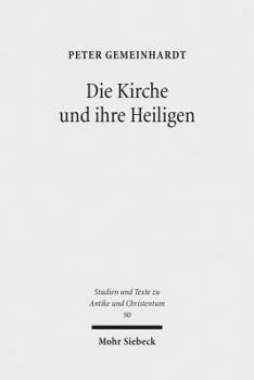 Paperback Die Kirche Und Ihre Heiligen: Studien Zu Ekklesiologie Und Hagiographie in Der Spatantike [German] Book