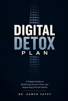 Paperback Digital Detox Plan: A Simple Guide to Reducing Screen Time and Improving Mental Health (Mind Mastery Series) Book
