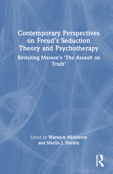 Hardcover Contemporary Perspectives on Freud's Seduction Theory and Psychotherapy: Revisiting Masson's 'The Assault on Truth' Book
